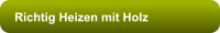 Richtig Heizen mit Holz